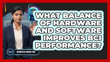 What Balance Of Hardware And Software Improves BCI Performance? - Neurotech Insight Pro