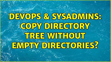 DevOps & SysAdmins: Copy directory tree without empty directories? (2 Solutions!!)
