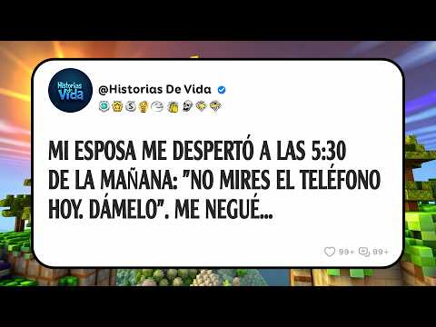 Mi Esposa Me Despertó A Las 5:30 De La Mañana: "No Mires El Teléfono Hoy. Dámelo". Me Negué...