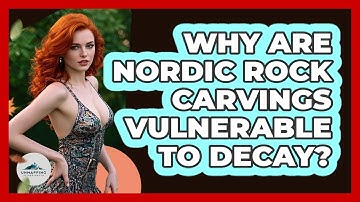 Why Are Nordic Rock Carvings Vulnerable To Decay? - Unmapping Scandinavia