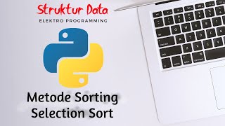 Metode Sorting Menggunakan Selection Sort Dengan Python | TUTORIAL PYTHON BAHASA INDONESIA