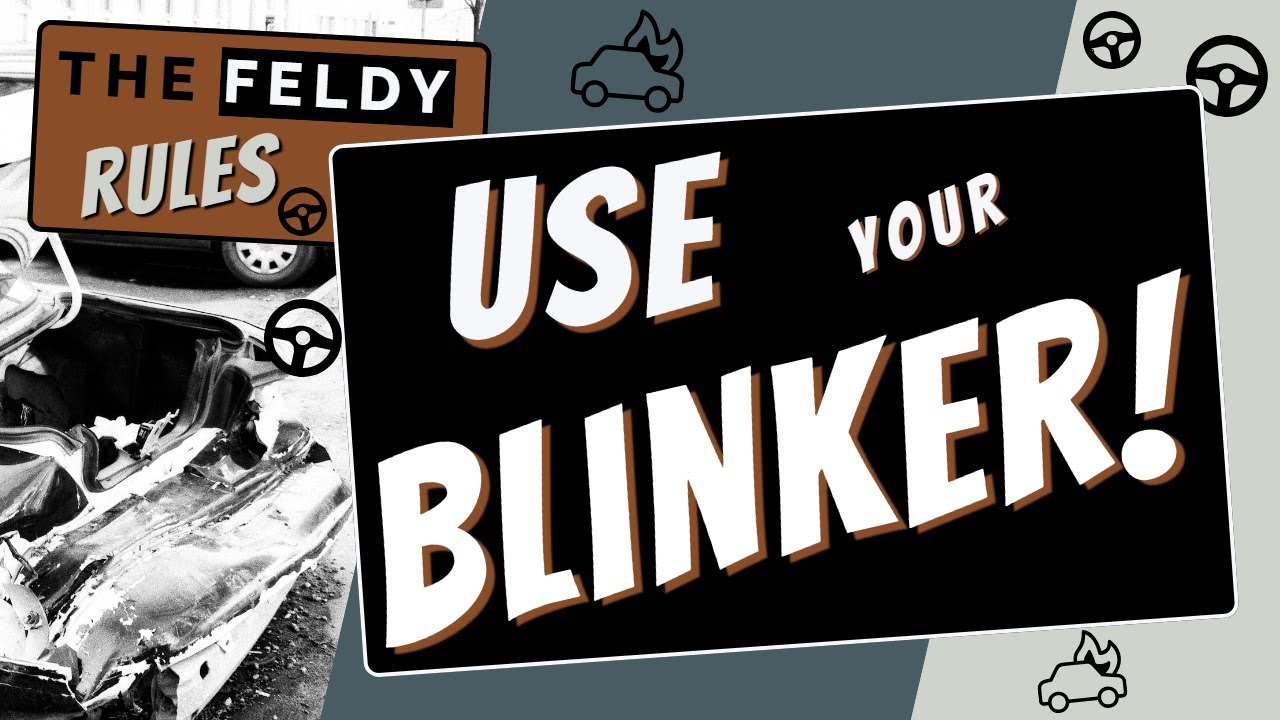 The Feldy Rules - Use Your Blinker