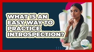 What Is An Easy Way To Practice Introspection?