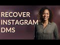 Can Instagram Retrieve Your Deleted Messages?
