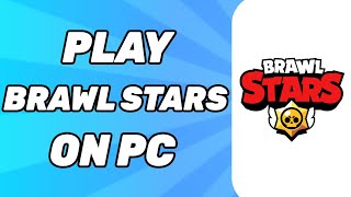 How To Play Brawl Stars On PC 2026