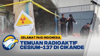 Keresahan Masyarakat Terkait Paparan Zat Radioaktif Cesium 137 di Cikande - [Selamat Pagi Indonesia]