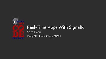 Real-Time Apps With SignalR - Sam Basu @ Philly.NET Code Camp 2021