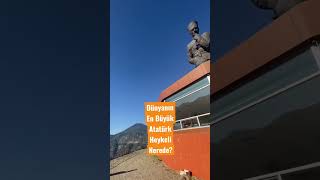 Dünyanın En Büyük Atatürk Heykeli Artvi̇n