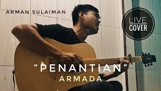 PENANTIAN - ARMADA (Live Cover) Arman Sulaiman