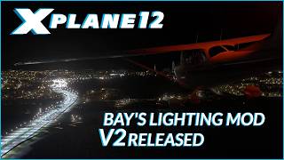 X-Plane 12: NEW Lighting Mod Available (Bay's Lighting Mod v2)