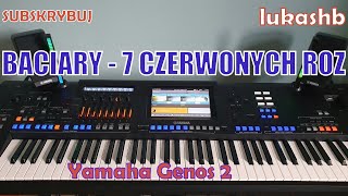 Baciary - Siedem czerwonych róż ☆Yamaha GENOS 2☆