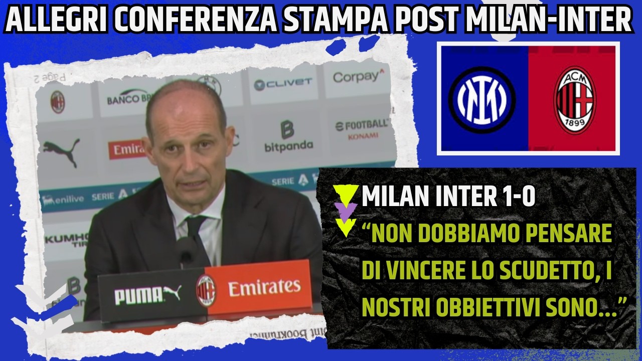 ALLEGRI CONFERENZA POST MILAN INTER: