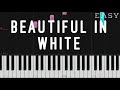 Beautiful In White - Westlife | EASY Piano Tutorial
