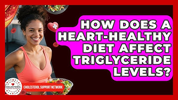 How Does a Heart-Healthy Diet Affect Triglyceride Levels? - Cholesterol Support Network