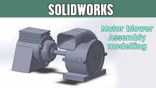 Solidworks assembly tutorial #3 | Motor Blower | Part 1/5