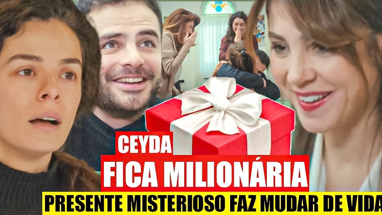 FORÇA DE MULHER - Ceyda FICA MILIONÁRIA! Presente Misterioso Faz Ceyda MUDAR DE VIDA!