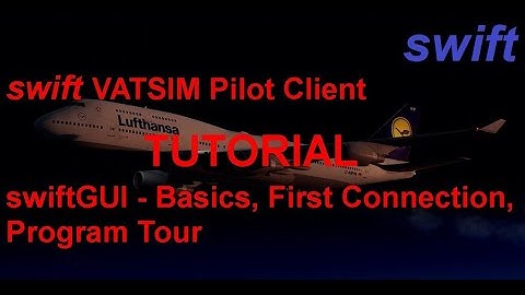 swift Pilot Client Tutorial | swiftGUI Basics, First Connection to VATSIM, Program Tour