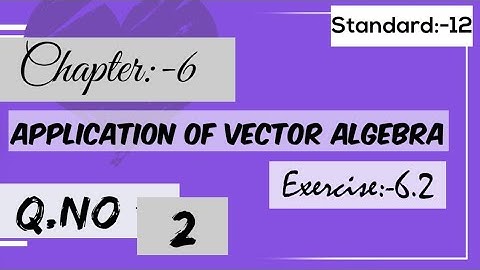 12 th standard Chapter 6/Application of vector/Exercise:6.2/Q no:-2
