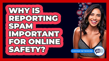 Why Is Reporting Spam Important For Online Safety?