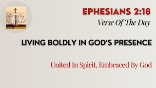 Bible Verse Of The Day  | Ephesians 2:18 | Living Boldly In God’s Presence | Oct 17, 2025