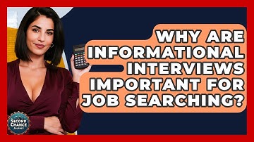 Why Are Informational Interviews Important For Job Searching? - Second Chance Journey