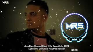 Amplifier ( Imran Khan ) | Cg Style Remix | Dj Munna Exclusive × Dj Mrs Kanker | New Cg Dj Song 2021