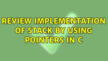 Review implementation of stack by using pointers in C (3 Solutions!!)
