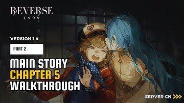 Reverse: 1999 CN | Main Story Chapter 5 Part 2 Gameplay Walkthrough