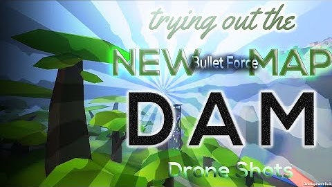 New Map in Bullet Force - DAM (ALPHA) - "DRONE SHOTS"