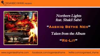 Northern Lights feat. Shakil Sabri "Aashiq Bethe Neh" Taken from the Album "Re-Lit"