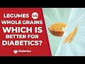 Legumes vs Whole Grains: Which Is Better For Diabetics?