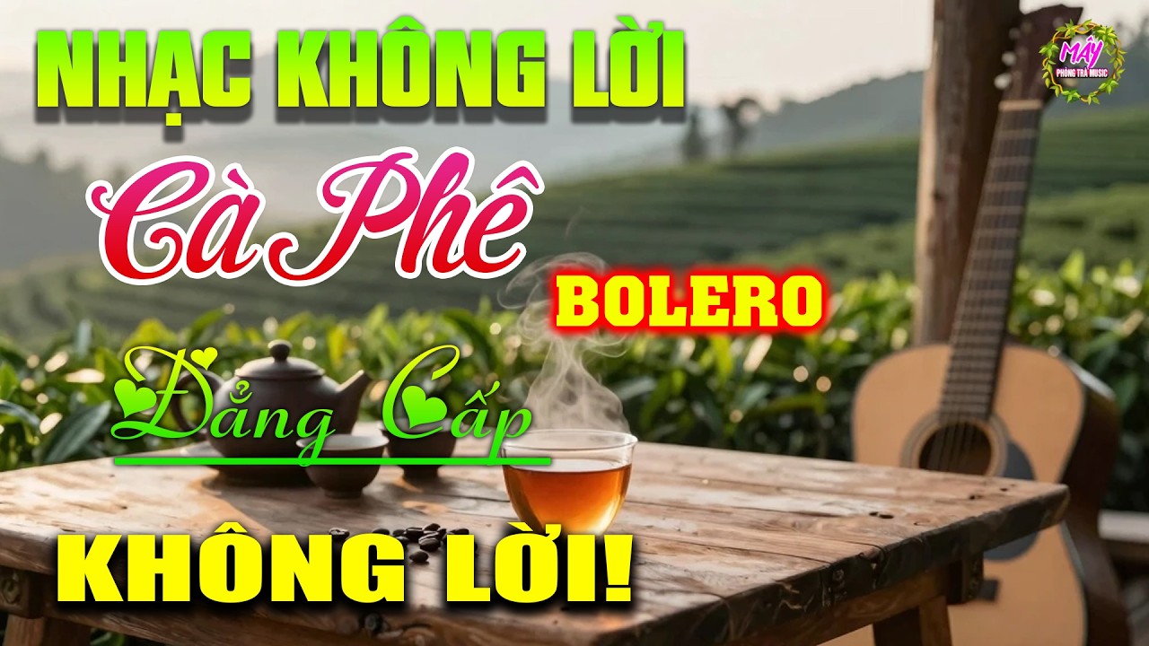 LK Nhạc Phòng Trà Mới Nhất 2026 | Hòa Tấu Guitar Bolero Không Lời | Khơi Nguồn Cảm Xúc