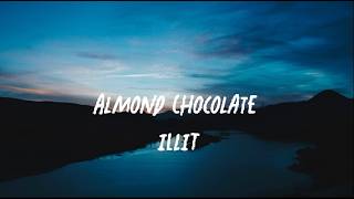 Almond Chocolate - ILLIT (Lyrics)