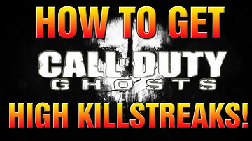 Call Of Duty: Ghosts - How To Get HIGH Killstreaks EASY! (COD Ghosts Tips)