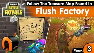 Follow The Treasure Map Found In Flush Factory FORTNITE