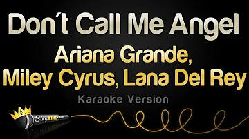 Ariana Grande, Miley Cyrus, Lana Del Rey - Don't Call Me Angel (Karaoke Version)
