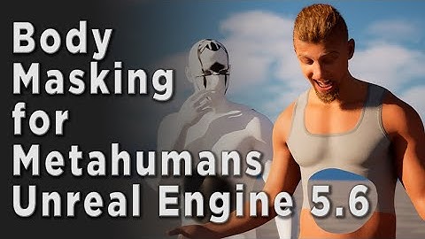 Body Masking Metahumans in Unreal Engine 5.6