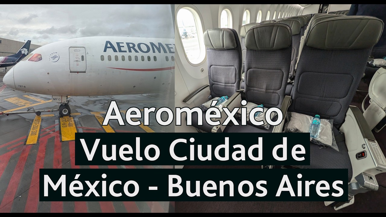 ✈️ Vuelo de Aeroméxico desde México a Buenos Aires (Ezeiza) en Boeing 787-900: relato completo