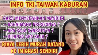 INFO TKI KABURAN TAIWAN/CARA MENYERAHKAN DIRI MANDIRI TKI KABURAN TAIWAN/INFO PMI TAIWAN KBRAN-PART1