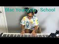 Blac Youngsta - School (Piano Cover)