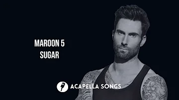 Maroon 5 - Sugar (ACAPELLA)