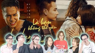 Reaction LÀ BẠN KHÔNG THỂ YÊU | LOU HOÀNG