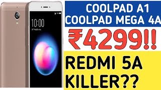 Coolpad A1 & Coolpad Mega 4A India Launch At ₹4299/- | Redmi 5A Killer??