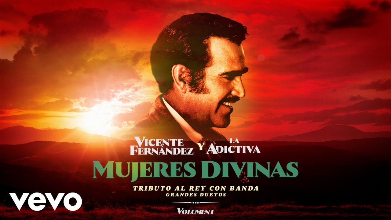 Vicente Fernández, La Adictiva - Mujeres Divinas (Letra / Lyric)