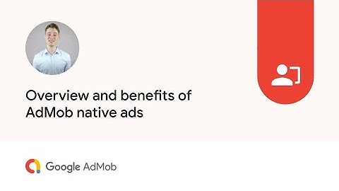 Overview and benefits of AdMob native ads