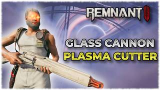 Remnant 2 | Glass Cannon Plasma Cutter Build