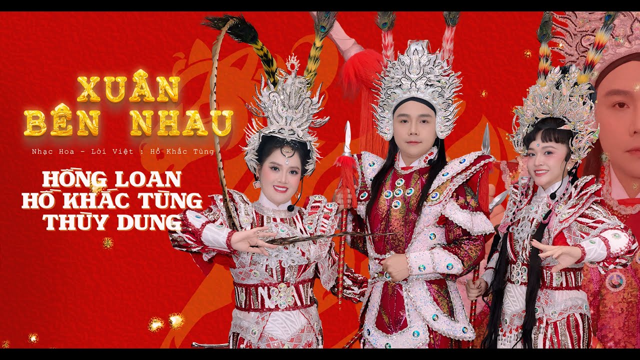 XUÂN BÊN NHAU  | Nhạc Hoa - Lời Việt : Hồ Khắc Tùng | Hồng Loan , Hồ Khắc Tùng , Thùy Dung