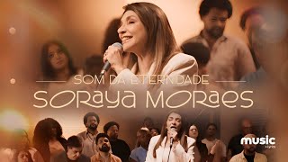 Soraya Moraes - Som da Eternidade (Com Letra)