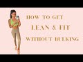 How to Get Lean and Fit Without Bulking