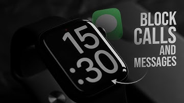 How to Block Calls and Messages on Apple Watch (tutorial)